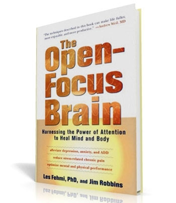 The Open-Focus Brain: Harnessing the Power of Attention to Heal